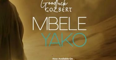 AUDIO Goodluck Gozbert – Mbele Yako Download Mp3