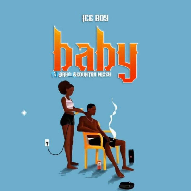 AUDIO Ice Boy X Country Wizzy X Dayoo – Baby Download Mp3