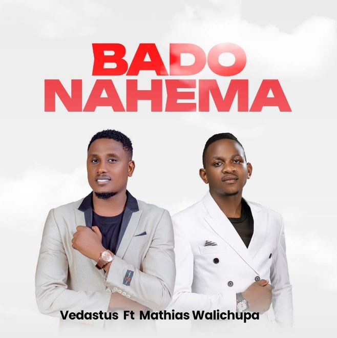 AUDIO Vedastus Ft. Mathias Walichupa – Bado Nahema Download Mp3