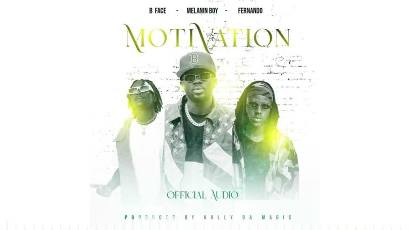 AUDIO B Face ft Melanin Boy & Fernando – Motivation Download Mp3 Side Makini Blog