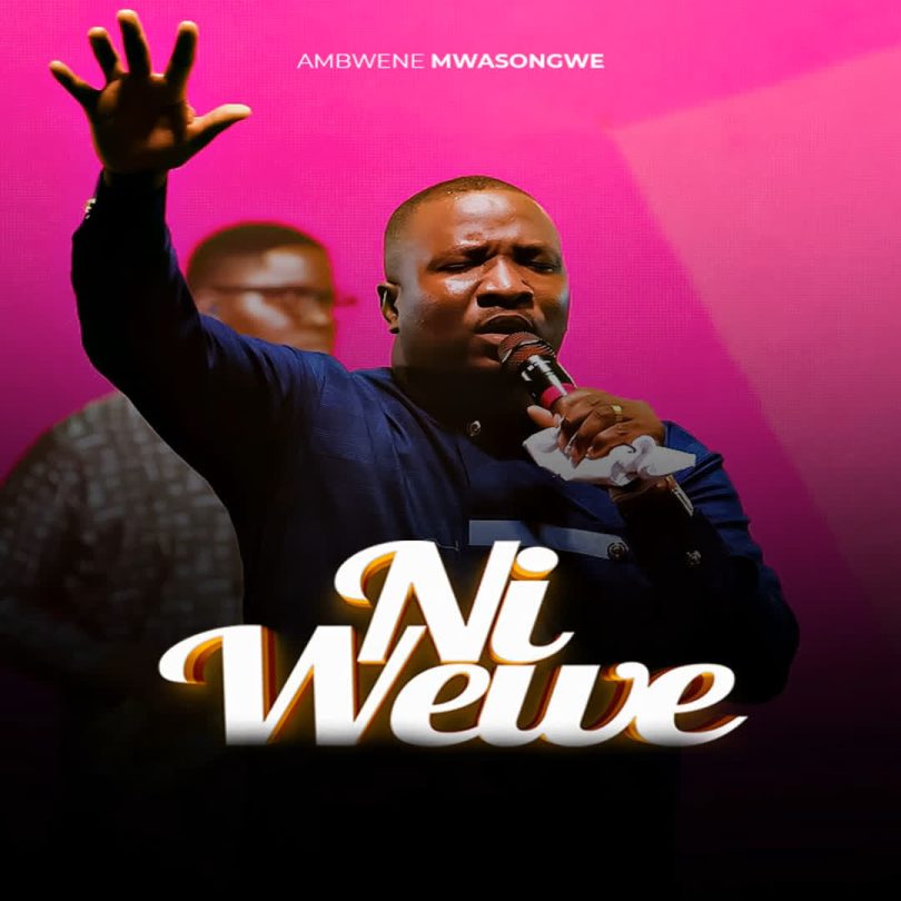 AUDIO Ambwene Mwasongwe – Ni Wewe Download Mp3 Side Makini Blog