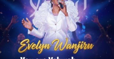 AUDIO Evelyn Wanjiru – You Are Yahweh Download Mp3 Side Makini Blog