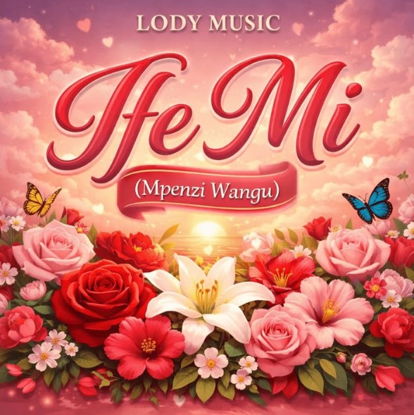 AUDIO Lody Music – Ife Mi (Mpenzi Wangu) Download Mp3 Side Makini Blog