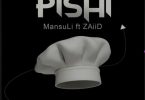 AUDIO MansuLi Ft ZaiiD – Pishi Download Mp3 Side Makini Blog