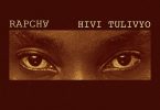 AUDIO Rapcha – Hivi Tulivyo Download Mp3 Side Makini Blog