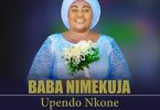 AUDIO Upendo Nkone – Baba Nimekuja Download Mp3 Side Makini Blog