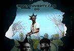 AUDIO BrokenHill Emmy Ft Billy Zm – What Poverty Can Do Download Mp3 Side Makini Blog