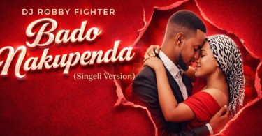 AUDIO Dj Robby Fighter – Bado Nakupenda (Singeli) Download Mp3 Side Makini Blog