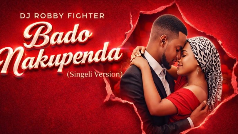AUDIO Dj Robby Fighter – Bado Nakupenda (Singeli) Download Mp3 Side Makini Blog