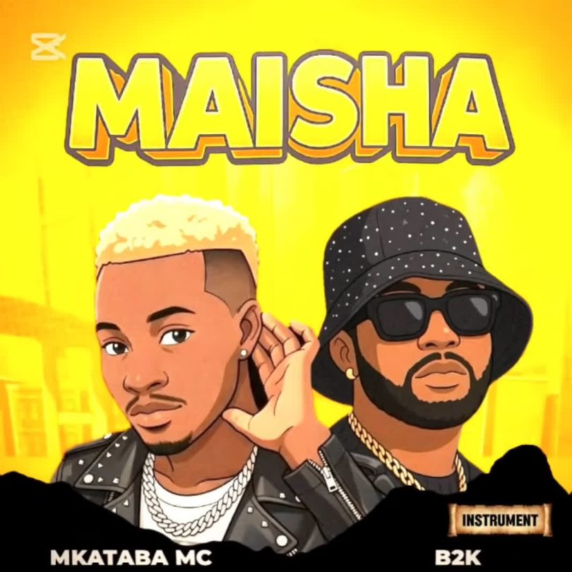 AUDIO Mkataba Mc Ft. B2k Mnyama – Maisha Download Mp3 Side Makini Blog