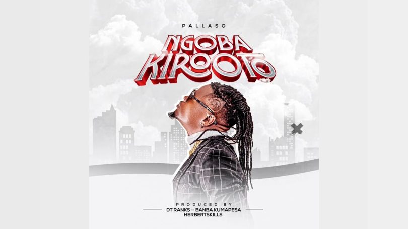 AUDIO Pallaso – Ngoba Kirooto Download Mp3 Side Makini Blog