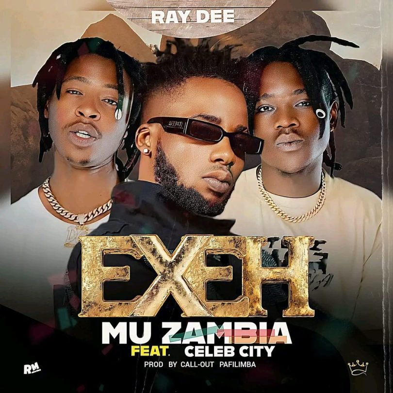 AUDIO Ray Dee Ft Celeb City – Exeh Mu Zambia Download Mp3 Side Makini Blog