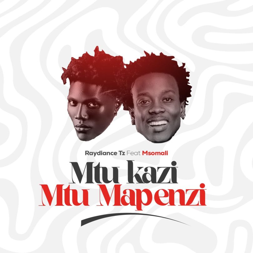 AUDIO Raydiance TZ & Msomali – Mtu kazi Mtu Mapenzi Download Mp3 Side Makini Blog