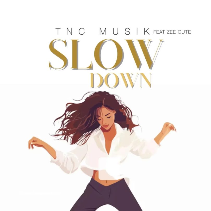 AUDIO TNC Musik Ft Zee Cute – Slow Down Download Mp3 Side Makini Blog