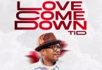 AUDIO TID – Love Come Down Download Mp3 Side Makini Blog