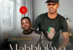 AUDIO Umafikizolo Ft Mabhlukwe – Iyolalibonene Download Mp3 Side Makini Blog